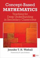 Concept-Based Mathematics: Teaching for Deep Understanding in Secondary Classrooms 1506314945 Book Cover