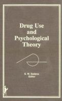 Drug Use and Psychological Theory 0866566783 Book Cover