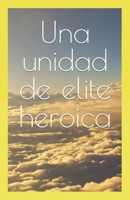 Una unidad de elite heroica B09F1FSQQB Book Cover