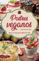 Postres veganos: Ideas y recetas para endulzar tu vida 8499175686 Book Cover
