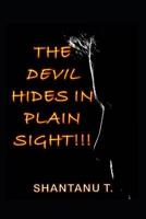 The Devil Hides in Plain Sight!!! 1078061319 Book Cover