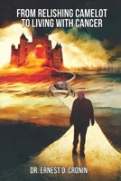 From Relishing Camelot to Living with Cancer B0CQ63ZN56 Book Cover