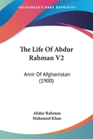 The Life Of Abdur Rahman V2: Amir Of Afghanistan 1104496577 Book Cover