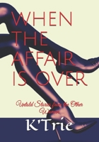 When the Affair Is Over : Untold Stories from the Other Woman 1695180054 Book Cover