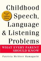 Childhood Speech, Language & Listening Problems: What Every Parent Should Know 0471387533 Book Cover