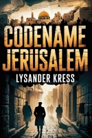 Codename Jerusalem: A WWII Historical Espionage Thriller B0GMCKG93H Book Cover