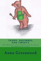 Teddy Squirrel and Tweety: A Healing, Nourishing, Funny and Witty Children's Book. 1537435914 Book Cover