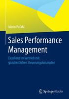 Sales Performance Management: Exzellenz Im Vertrieb Mit Ganzheitlichen Steuerungskonzepten 3658056525 Book Cover