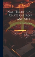 Non-Technical Chats On Iron and Steel: And Their Application to Modern Industry 1020734477 Book Cover