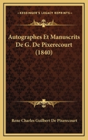 Autographes Et Manuscrits De G. De Pixerecourt (1840) 1160803145 Book Cover