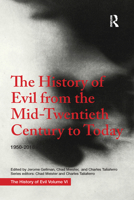 The History of Evil from the Mid-Twentieth Century to Today: 1950-2018 1032095172 Book Cover