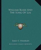 William Blake And The Song Of Los 1425312101 Book Cover