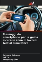 Messaggi da smartphone per la guida sicura in zona di lavoro: test al simulatore (Italian Edition) 6208304601 Book Cover