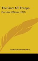 The Care Of Troops: For Line Officers 143706888X Book Cover
