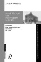 Rudolf Virchow: Das Pathologische Museum. Geschichte einer wissenschaftlichen Sammlung um 1900 3798513708 Book Cover