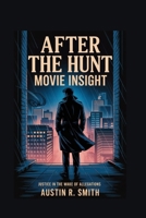 AFTER THE HUNT MOVIE INSIGHT: Justice in the Wake of Allegations B0FJFF14KZ Book Cover