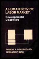 A Human Service Labor Market: Developmental Disabilities 0882850598 Book Cover