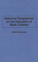 Historical Perspectives on the Education of Black Children 0275950719 Book Cover