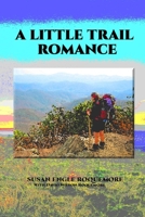 A Little Trail Romance: A Mostly-True Story 1790535530 Book Cover