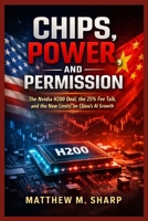Chips, Power, and Permission: The Nvidia H200 Deal, the 25% Fee Talk, and the New Limits on China’s AI Growth B0GGZC8J87 Book Cover