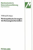 Markenpolitische Strategien Des Konsumgueterherstellers: Dargestellt an Guetern Des Taeglichen Bedarfs 3820412344 Book Cover