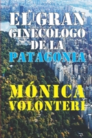 El Gran Ginecólogo de la Patagonia (Spanish Edition) B0F9DY2Z19 Book Cover