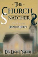 The Church Snatchers: The Ultimate Identity Theft 1933148004 Book Cover