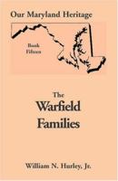 Warfield families: Primarily of Montgomery and Frederick counties, Maryland : having origins in Anne Arundel County, and including members of the family ... and elsewhere (Our Maryland heritage) 0788412116 Book Cover