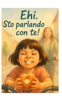 Ehi. Sto parlando con te! (Italian Edition) B0F7Y2BXNJ Book Cover