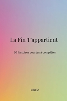 La fin t'appartient (French Edition) B0GW8K98F6 Book Cover