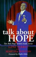 Talk about Hope: Two Bob Hope Writers Trade Stories 1888688025 Book Cover