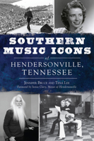 Southern Music Icons of Hendersonville, Tennessee 1467145416 Book Cover