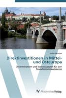 Direktinvestitionen in Mittel- und Osteuropa: Determinanten und Konsequenzen für den Transformationsprozess 3639445341 Book Cover