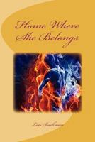 Home Where She Belongs: In 1970, Karin is in the midst of hippies, drugs, free love and protests at the University of California at Berkeley. After ... takes a death to bring them together again. 1470134179 Book Cover