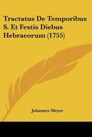 Tractatus De Temporibus S. Et Festis Diebus Hebraeorum (1755) 1166337987 Book Cover