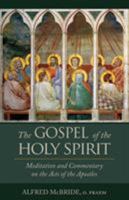 The Gospel of the Holy Spirit: Meditation and Commentary on the Acts of the Apostles 1618901699 Book Cover