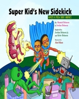 Super Kid’s New Sidekick: When A New Baby Arrives 1737779005 Book Cover