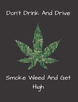 Don't Drink And Drive Smoke Weed And Get High: Legal Cannabis Medicinal Marijuana Pot Strain Review Logbook Journal Notebook 8.5 x 11 inch 1709895284 Book Cover