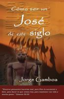 Como ser un Jose de este Siglo 0982498128 Book Cover