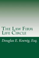 The Law Firm Life Circle: How law firm owners can work less, give more, and live better. 1983602604 Book Cover