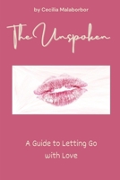 The Unspoken: A Guide to Letting Go with Love B0FSYCB4KH Book Cover