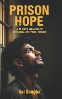 Prison Hope: A 21 Days Memoir of Yerwada Central Prison B0FD2V3PV4 Book Cover
