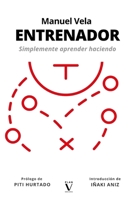 ENTRENADOR: Simplemente aprender haciendo. B0FMP3L8V6 Book Cover