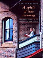 A Spirit of True Learning: The Jubilee History of the University of New England 0868406635 Book Cover