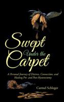 Swept Under the Carpet: A Personal Journey of Distress, Connection, and Healing Pre- and Post-Hysterectomy 1504304322 Book Cover