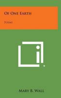 Of One Earth: Poems 1163812315 Book Cover