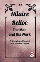 Hilaire Belloc The Man And His Work 9362209012 Book Cover