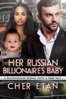 Her Russian Billionaire's Baby 1530270391 Book Cover