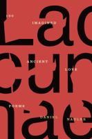 Lacunae: 100 Imagined Ancient Love Poems 0374537062 Book Cover