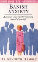 Banish Anxiety: A common-sense plan for regaining control of your life (Thorsons Health Series) 0722522274 Book Cover